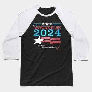 Literally Anyone Else for President 2024 - Surpass Mediocrity Baseball T-Shirt